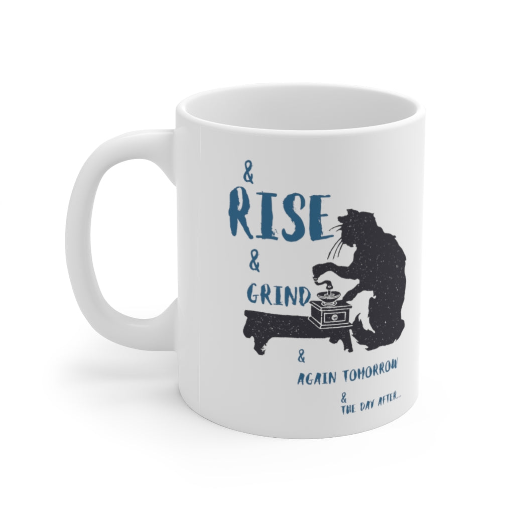 Rise, Grind, and More! - Ceramic Mug 11oz