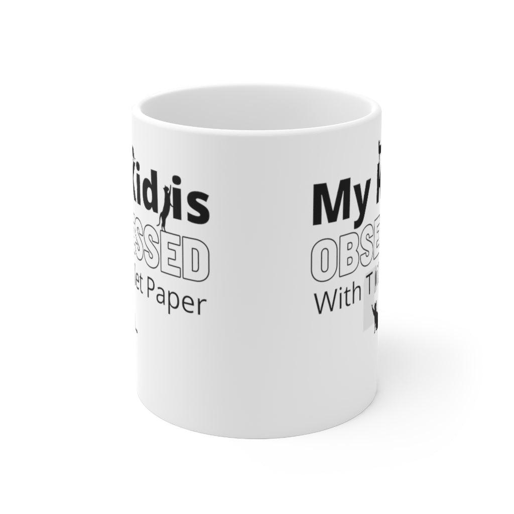 My Kid Is Obsessed With Toilet Paper - Ceramic Mug 11oz