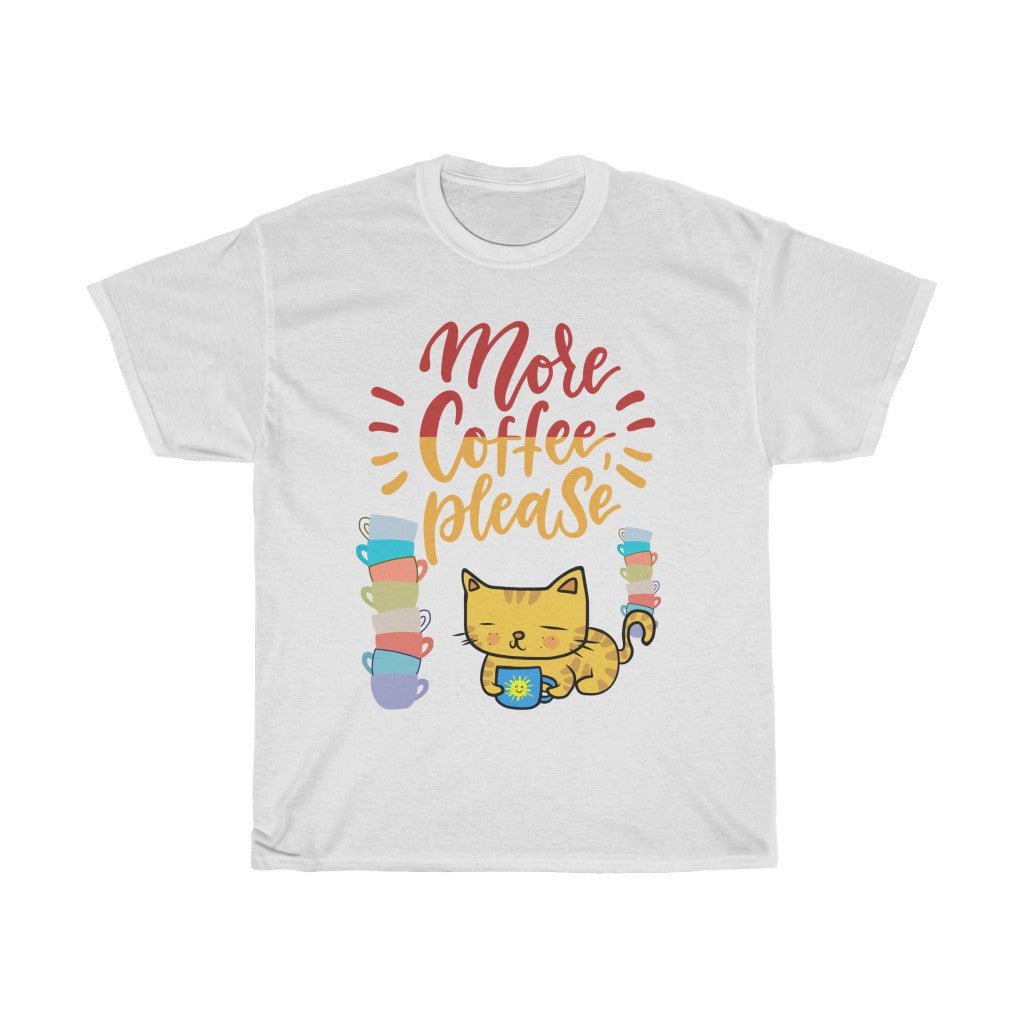 More Coffee Please - Unisex Heavy Cotton Tee