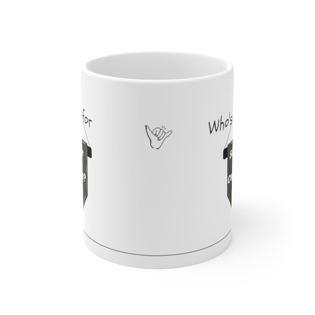 Who's Up for Coffee? - Ceramic Mug 11oz
