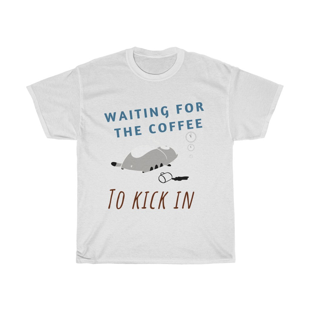 Waiting For The Coffee To Kick In - Unisex Heavy Cotton Tee