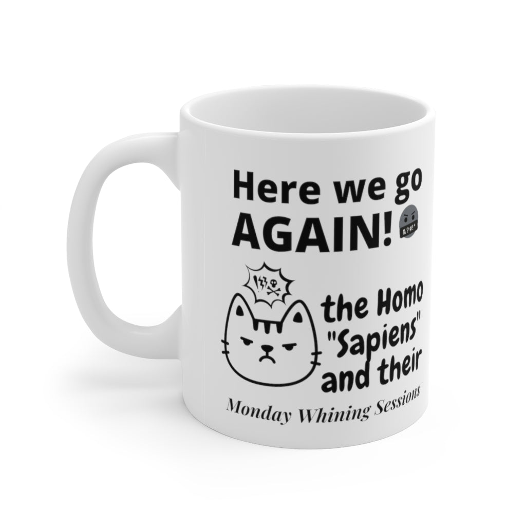 Here We Go Again - Monday Whining  -  Ceramic Mug 11oz