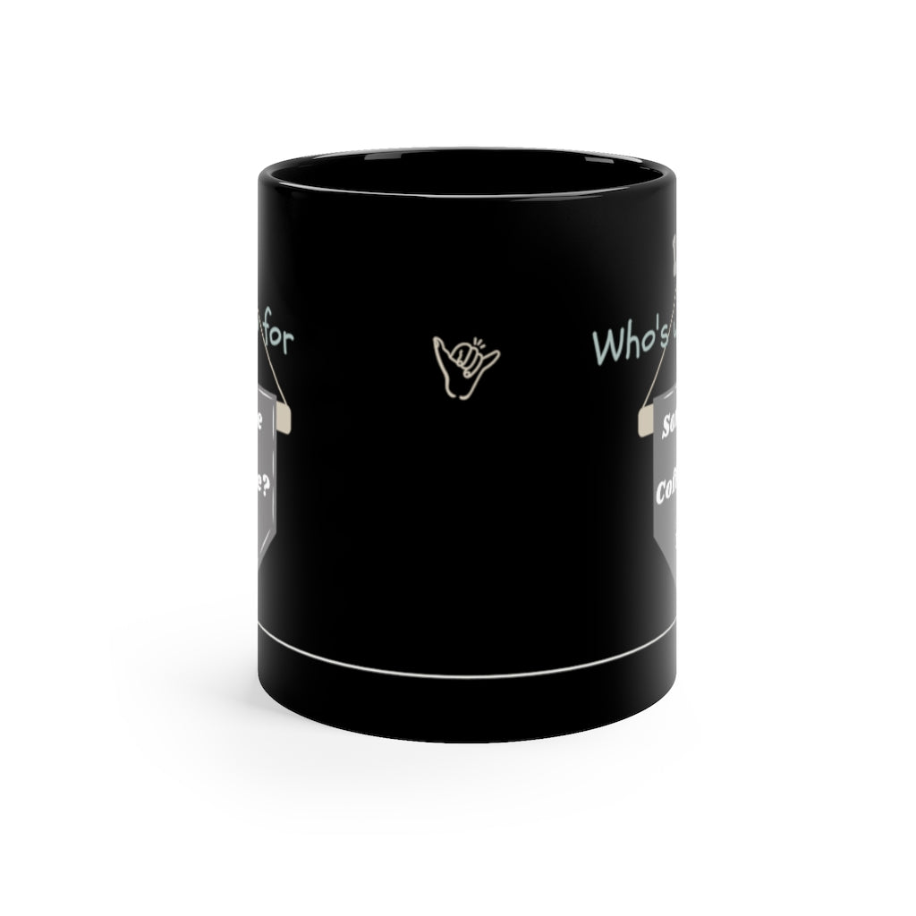 Who's up for Coffee?  -  11oz Black Mug