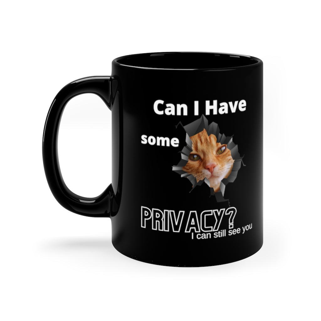 Can I Have Some Privacy?   -  11oz Black Mug