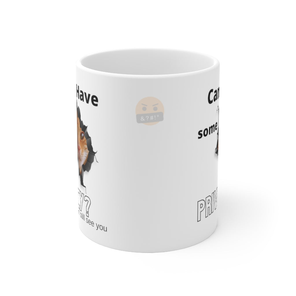 Can I Have Some Privacy? - Ceramic Mug 11oz