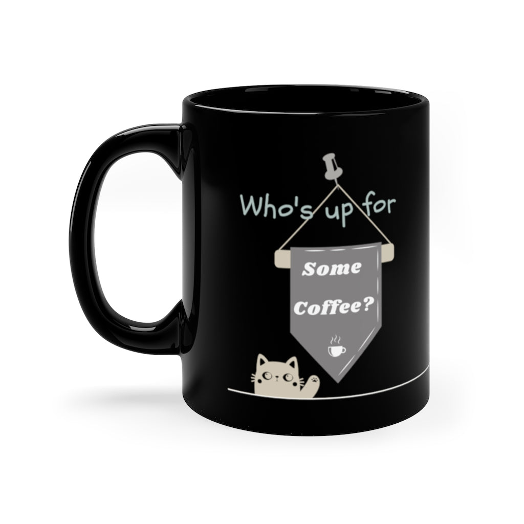 Who's up for Coffee?  -  11oz Black Mug