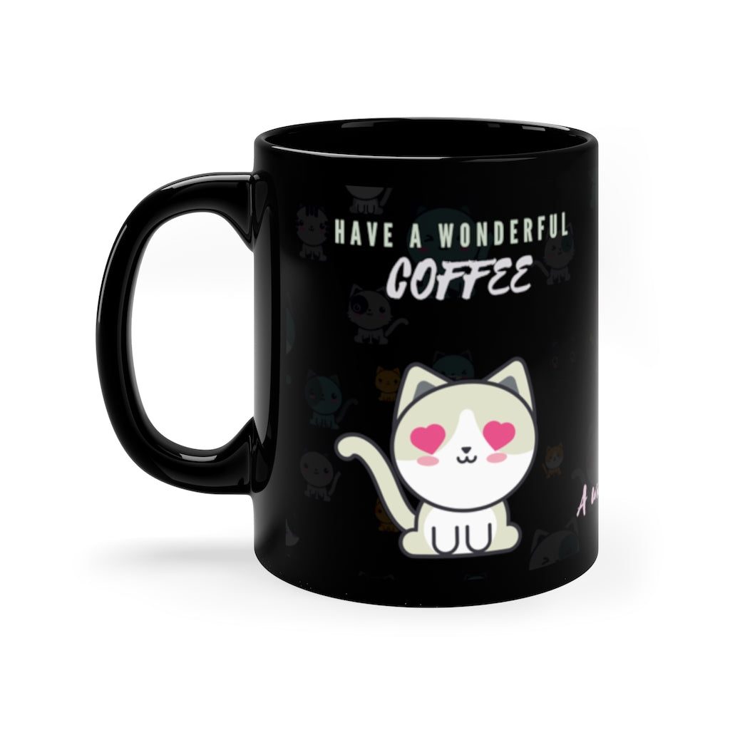 Have a Wonderful Coff...Day!  -  11oz Black Mug