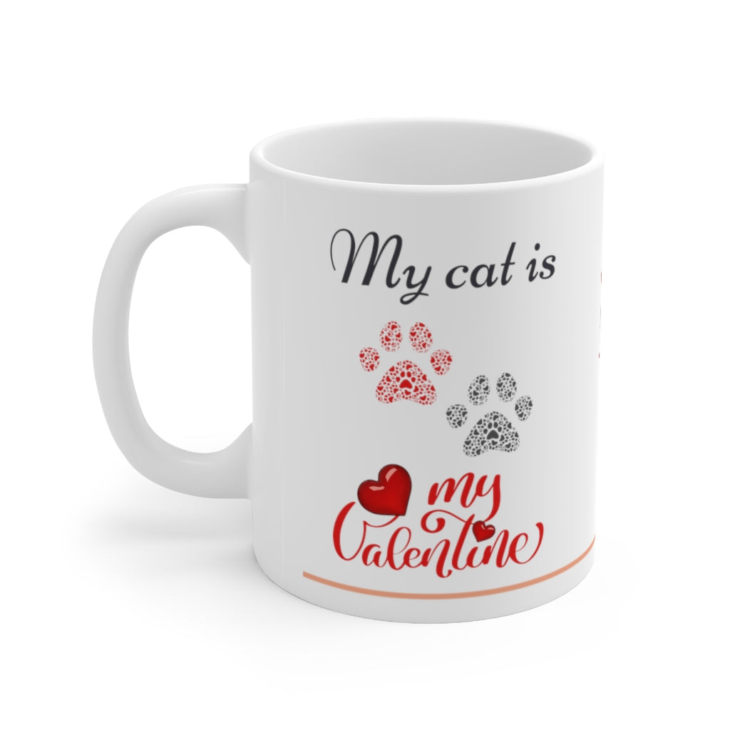 My Cat Is My Valentine - Ceramic Mug 11oz