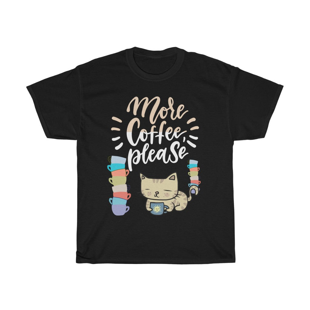 More Coffee Please - Unisex Heavy Cotton Tee