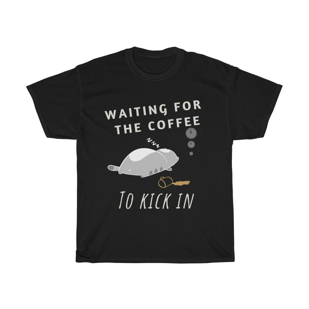 Waiting For The Coffee To Kick In - Unisex Heavy Cotton Tee